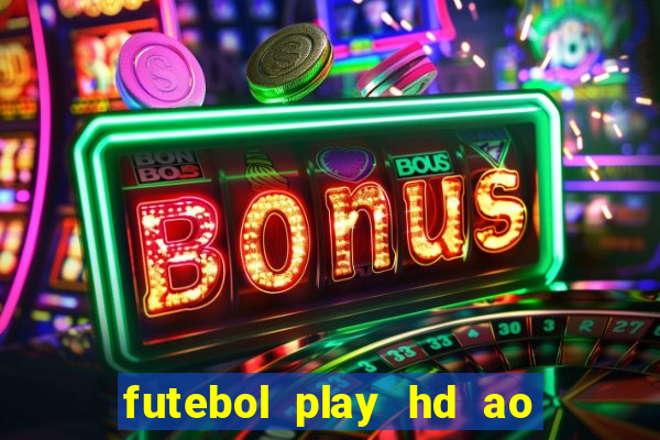 futebol play hd ao vivo agora